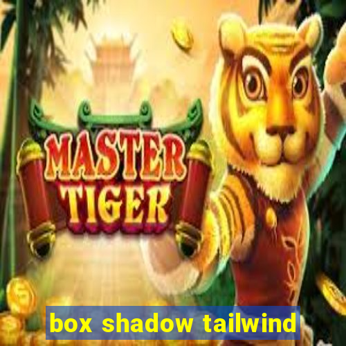 box shadow tailwind